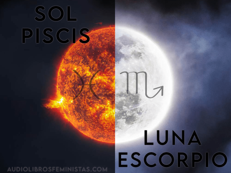 Sol Piscis y Luna&nbsp;Escorpio