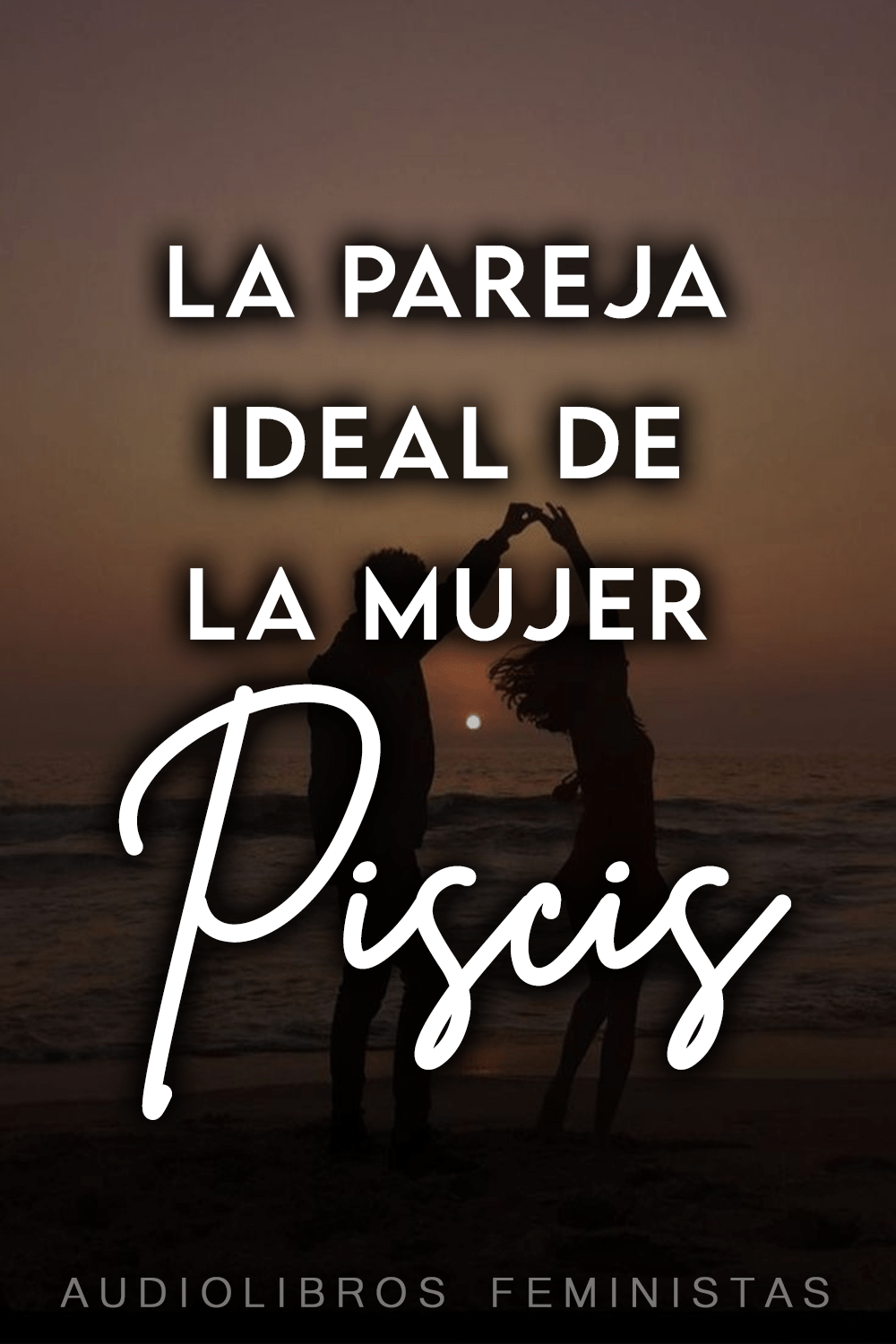 La pareja ideal de la mujer&nbsp;Piscis