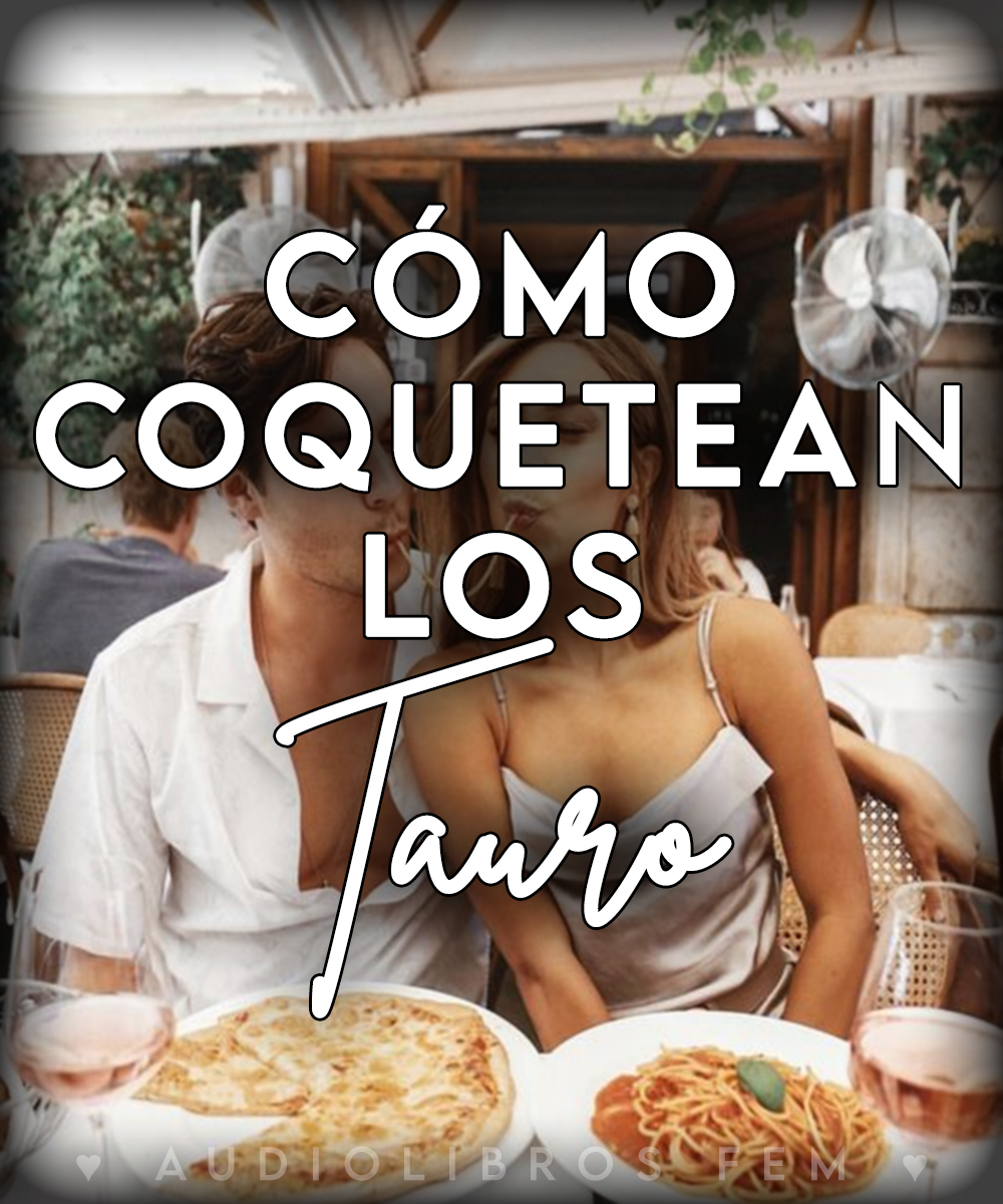 ¿Cómo coquetean los&nbsp;Tauro?
