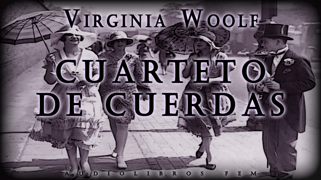 «Cuarteto de cuerdas» de Virginia Woolf. Cuento&nbsp;completo.